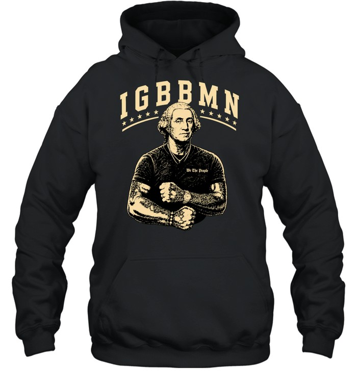 George Washington IGBBMN we the people Hoodie