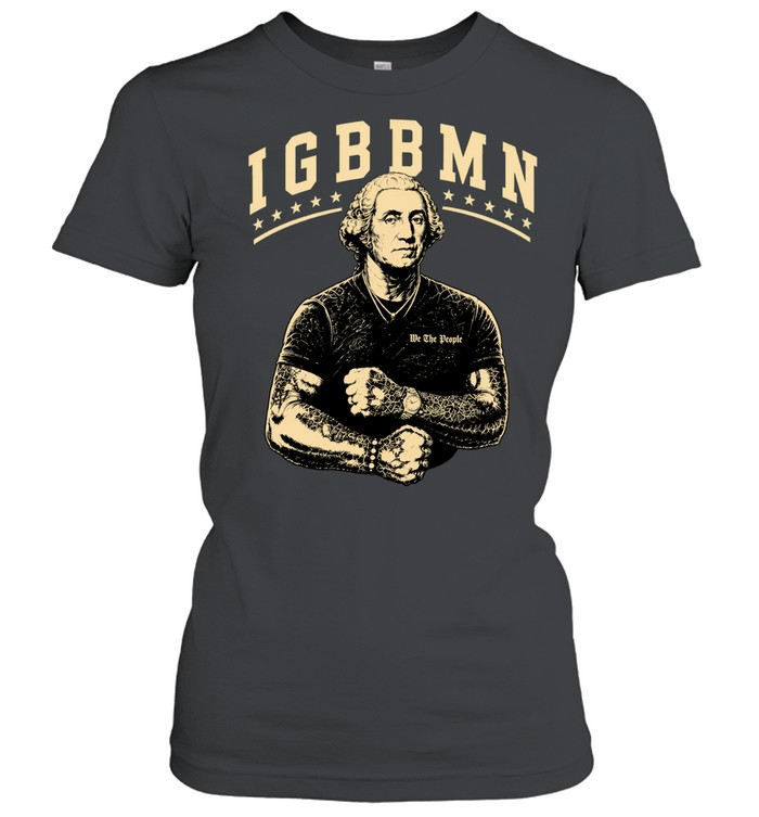 George Washington IGBBMN we the people Women T-Shirt