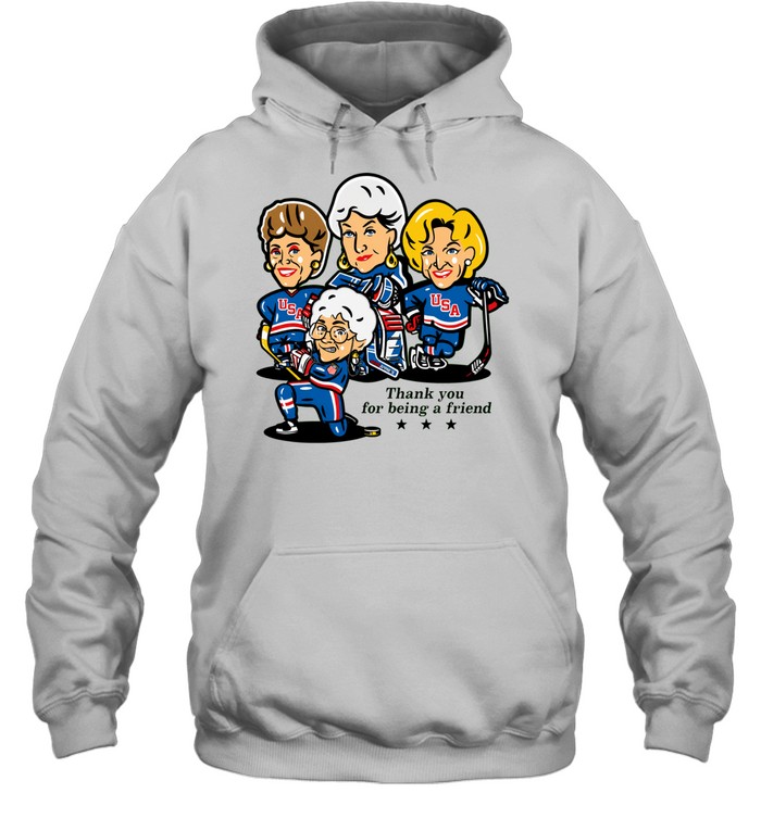 Golden Girls USA hockey players thank you for being a friend Hoodie