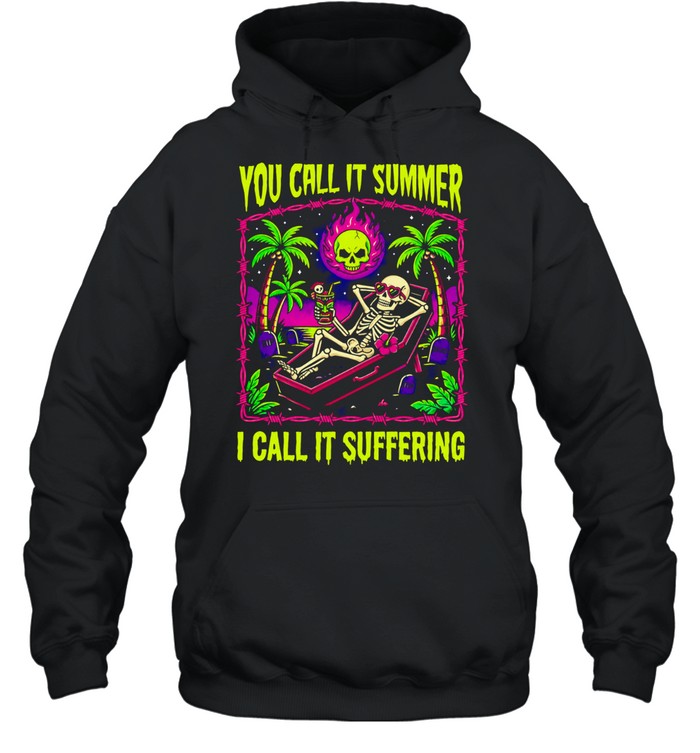 Goth Summer Vibes Skeleton Relaxing in Coffin You Call It Summer I Call It Suffering Hoodie