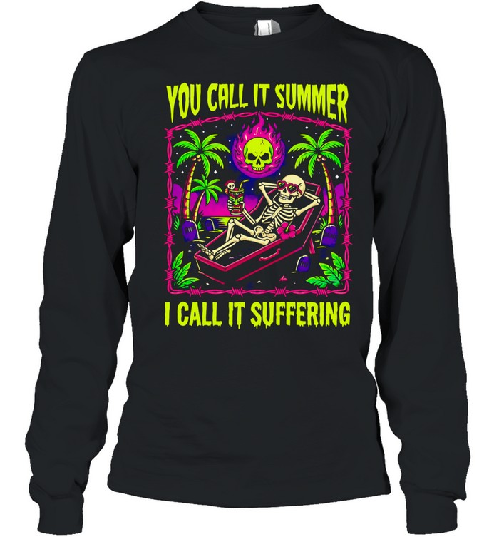 Goth Summer Vibes Skeleton Relaxing in Coffin You Call It Summer I Call It Suffering Long Sleeve Tee