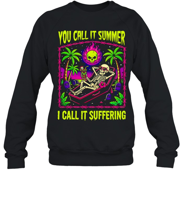 Goth Summer Vibes Skeleton Relaxing in Coffin You Call It Summer I Call It Suffering Sweatshirt