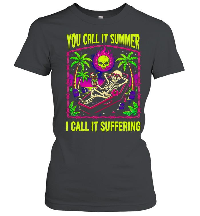Goth Summer Vibes Skeleton Relaxing in Coffin You Call It Summer I Call It Suffering Women T-Shirt