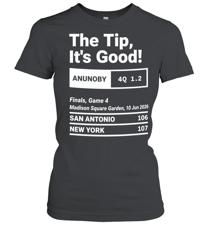 Greatest Knicks Plays The Tip It’s Good San Antonio Spurs 106 107 New York Knicks Women T-Shirt