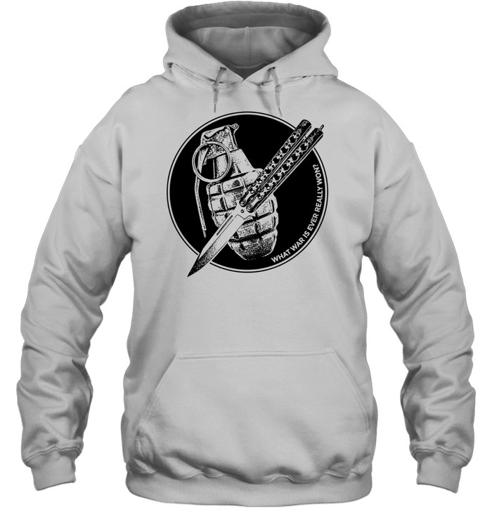 Hand Grenade Butterfly Knife What War Is Ever Really Won Anti War Hoodie