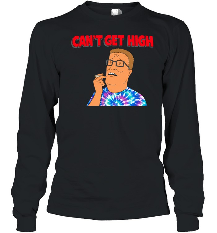 Hank Hill Can’t Get High Tie-Dye stoner Long Sleeve Tee