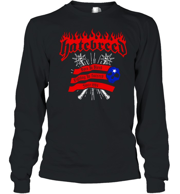 Hatebreed born to bleed fighting to succeed Long Sleeve Tee