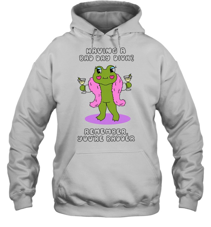 Having a Bad Day Diva Remember You’re Badder Hoodie