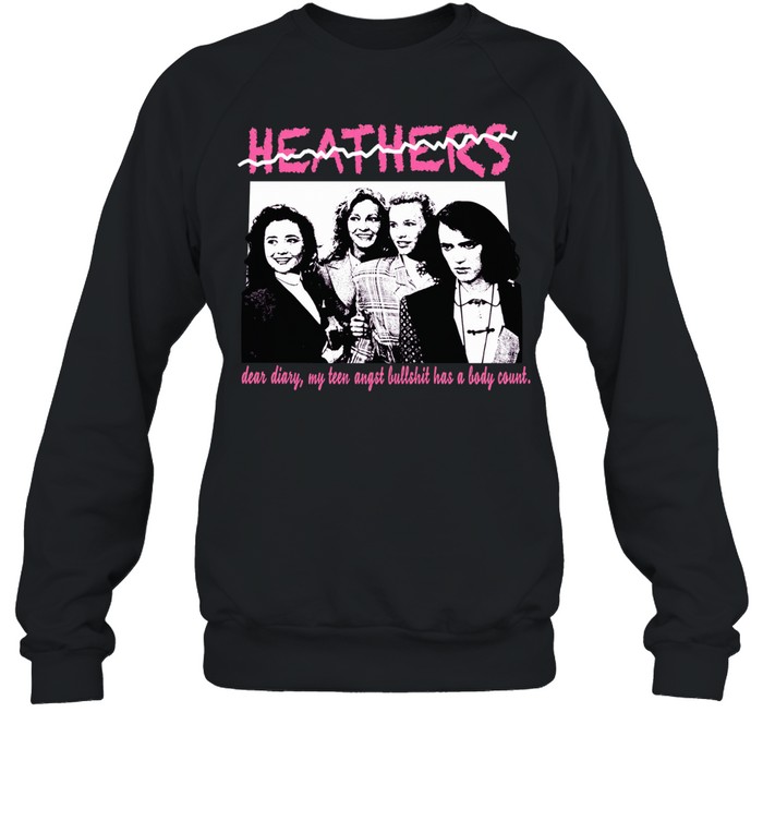 Heathers Dear Diary My Teen Angst Bullshit Has a Body Count Sweatshirt