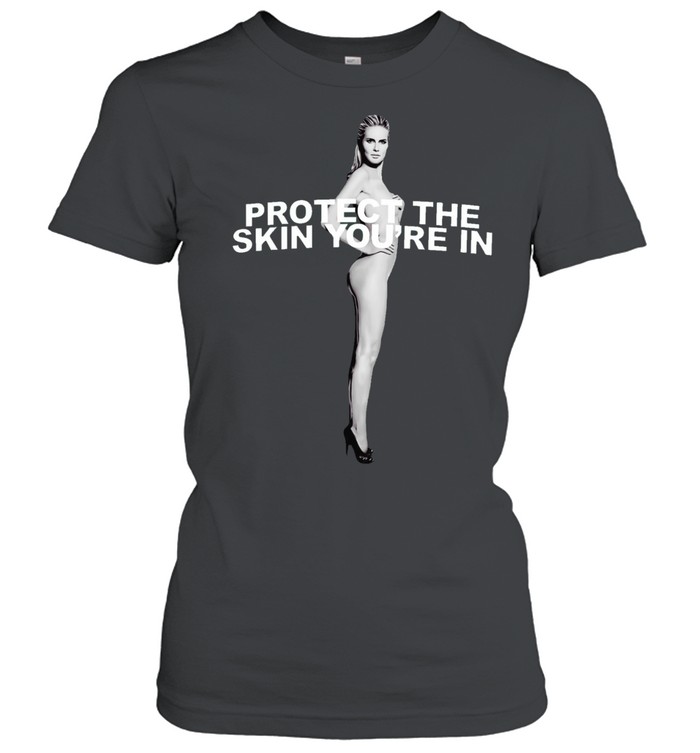 Heidi Klum Protect the Skin You are in Women T-Shirt