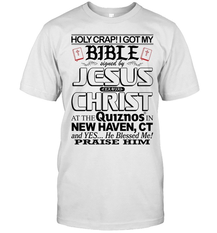 Holy crap I got my Bible signed by Jesus Christ at Quiznos in new haven Unisex T-Shirt