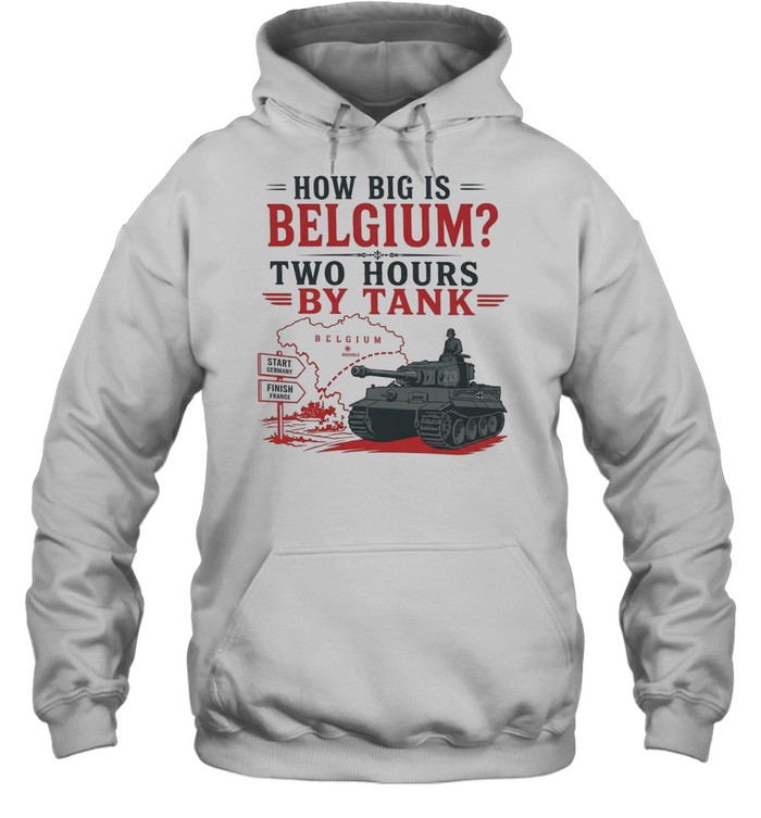 How big is Belgium two hours by tank Hoodie