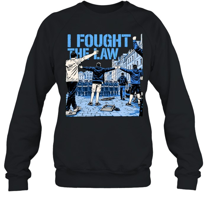 I Fought The Law Protest Riot Police Sweatshirt