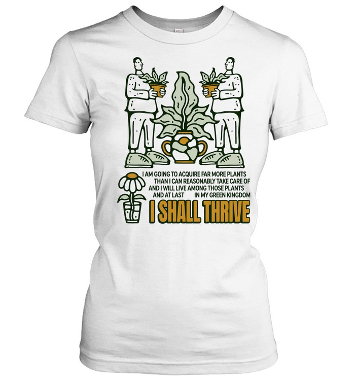 I Shall Thrive in My Green Kingdom Plant Lover Quote Women T-Shirt