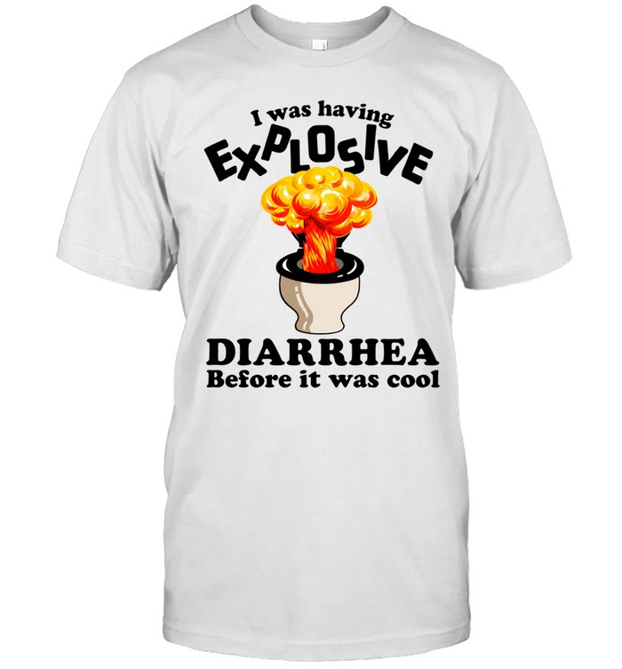I was having explosive diarrhea before it was cool Unisex T-Shirt