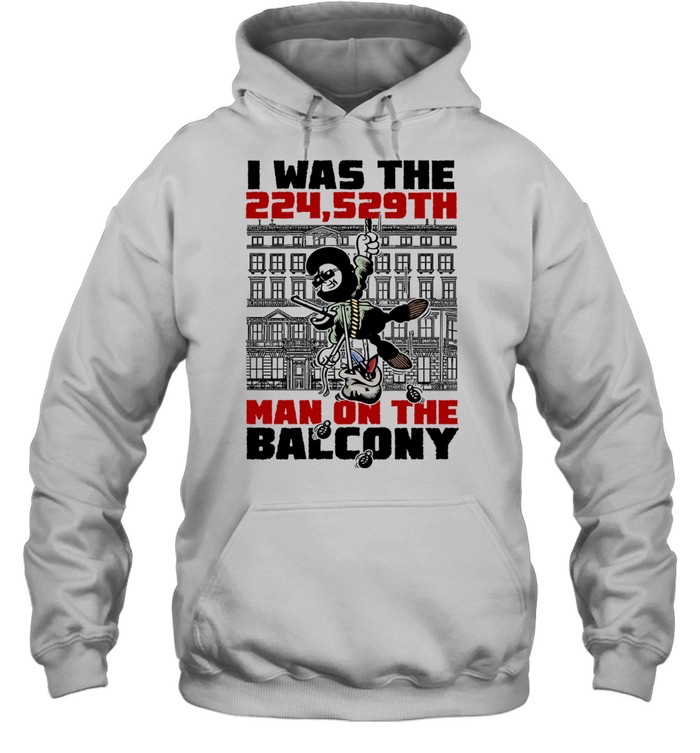 I Was the 224 529th Man on the Balcony Hoodie