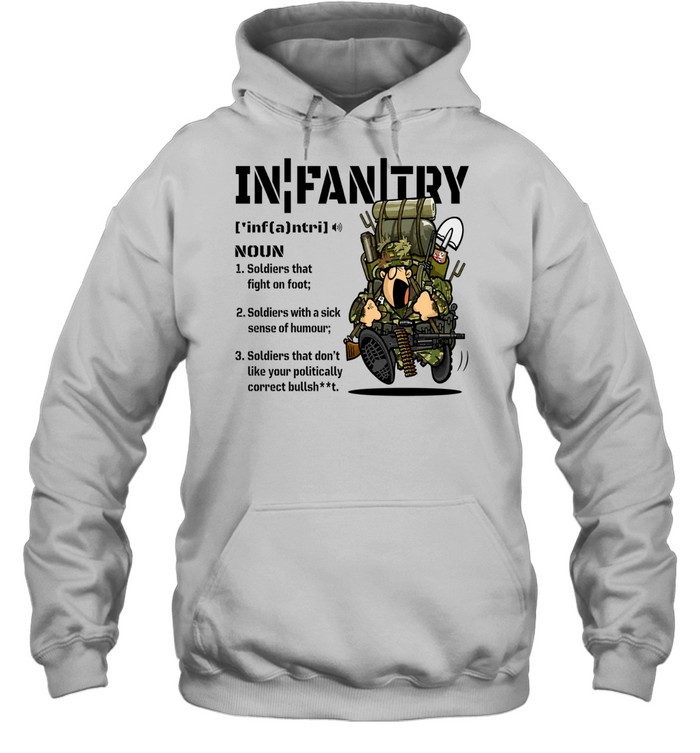 Infantry Definition British Soldiers that don’t like your politically correct bullsheet Hoodie