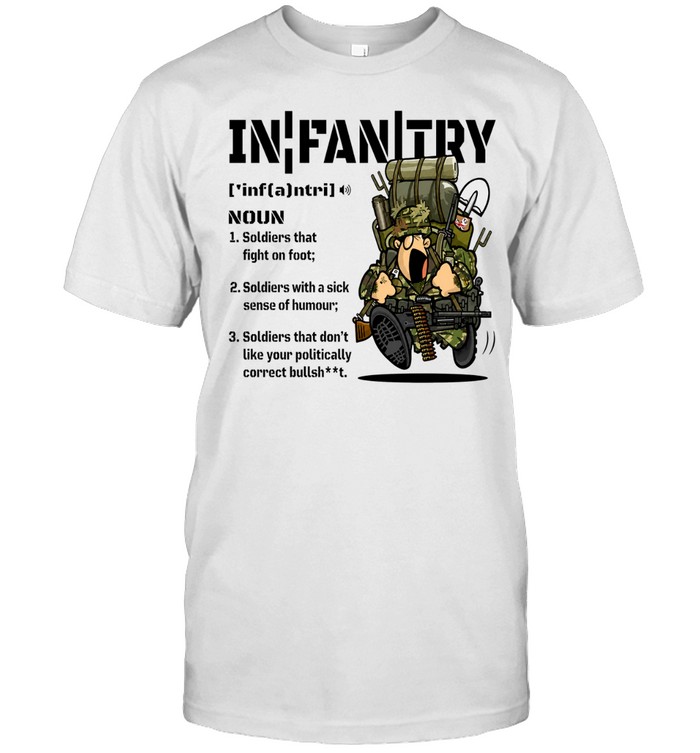 Infantry Definition British Soldiers that don’t like your politically correct bullsheet Unisex T-Shirt