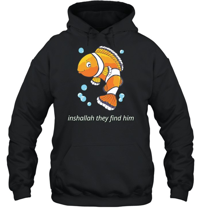 Inshallah They Find Him Clownfish Finding Nemo Hoodie