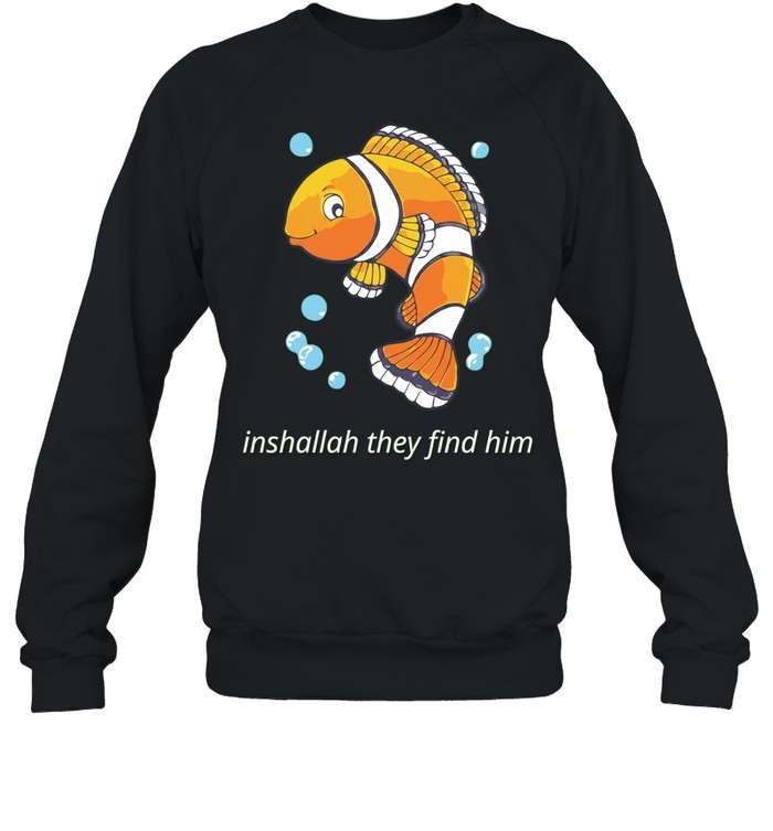 Inshallah They Find Him Clownfish Finding Nemo Sweatshirt