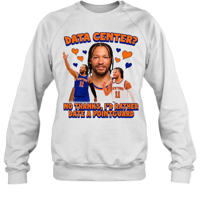 Jalen Brunson Data Center No thanks I’d Rather Date A Pointguard Sweatshirt