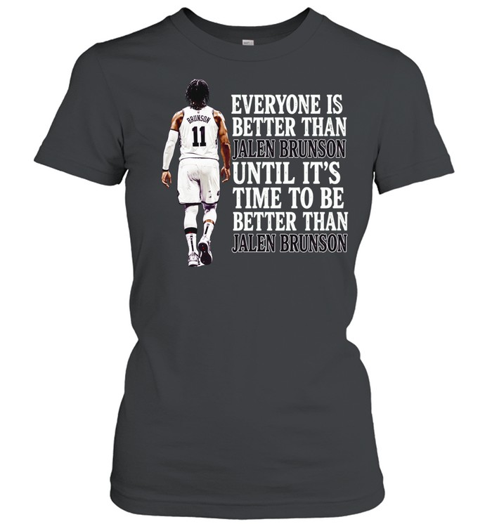 Jalen Brunson New York Knicks Everyone is better than until it is time Women T-Shirt