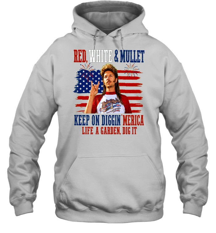 Joe Dirt Red White And Mullet Keep On Diggin Merica 4th Of July Hoodie