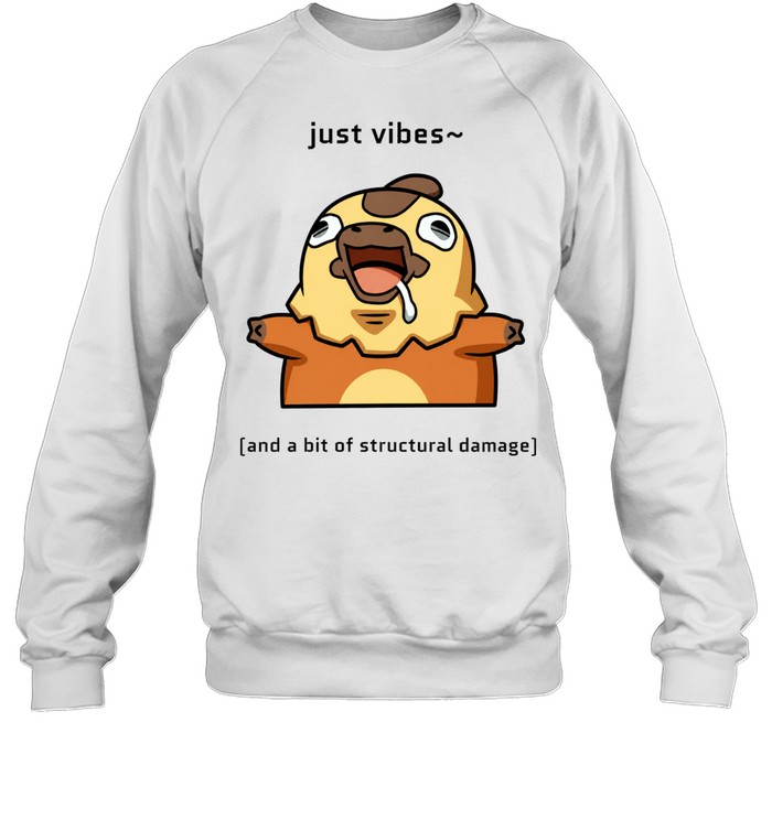 Just Vibes and a Bit of Structural Damage Sweatshirt
