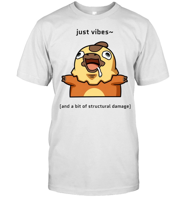 Just Vibes and a Bit of Structural Damage Unisex T-Shirt