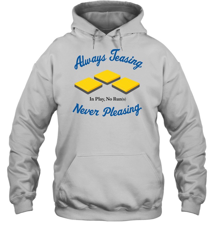 LA Dodgers always teasing never pleasing in play no run Hoodie