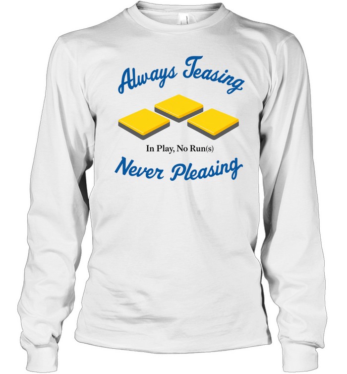 LA Dodgers always teasing never pleasing in play no run Long Sleeve Tee