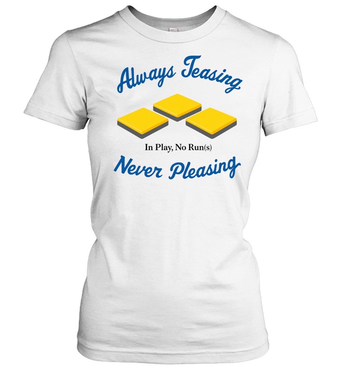 LA Dodgers always teasing never pleasing in play no run Women T-Shirt