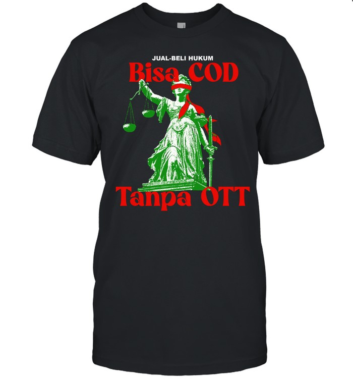 Lady Justice Bisa COD Tanpa OTT Jual Beli Hukum Indonesian Satire Unisex T-Shirt