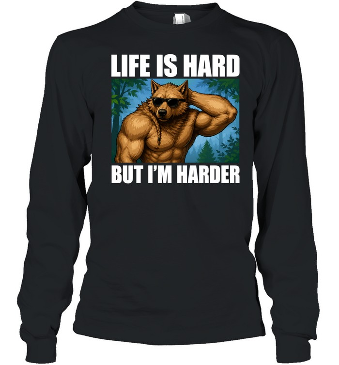 Life Is Hard but I Am Harder Wolf gym motivation Long Sleeve Tee