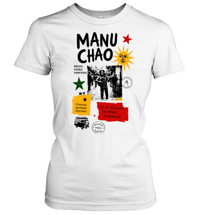 Manu Chao musica pueblo fronteras libertad igualdad dignidad Malavida Buena Suerte Women T-Shirt