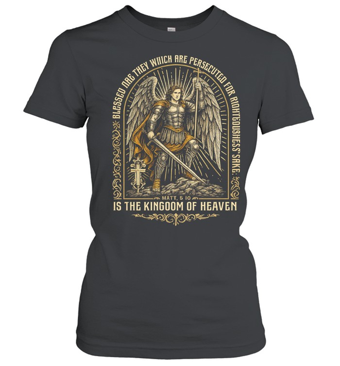 Matthew blessed are they which are persecuted for righteousness’ sake for theirs Women T-Shirt