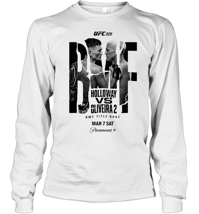 Max Holloway Charles Oliveira 326 BMF Title Bout Mar 7 Sat Paramount Plus Long Sleeve Tee