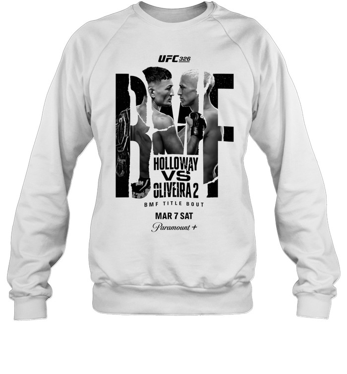 Max Holloway Charles Oliveira 326 BMF Title Bout Mar 7 Sat Paramount Plus Sweatshirt