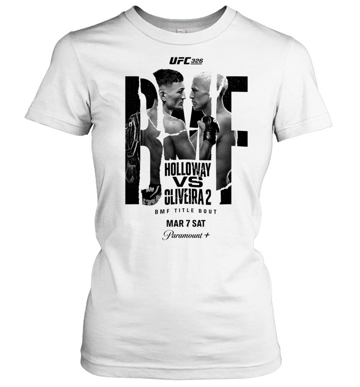 Max Holloway Charles Oliveira 326 BMF Title Bout Mar 7 Sat Paramount Plus Women T-Shirt