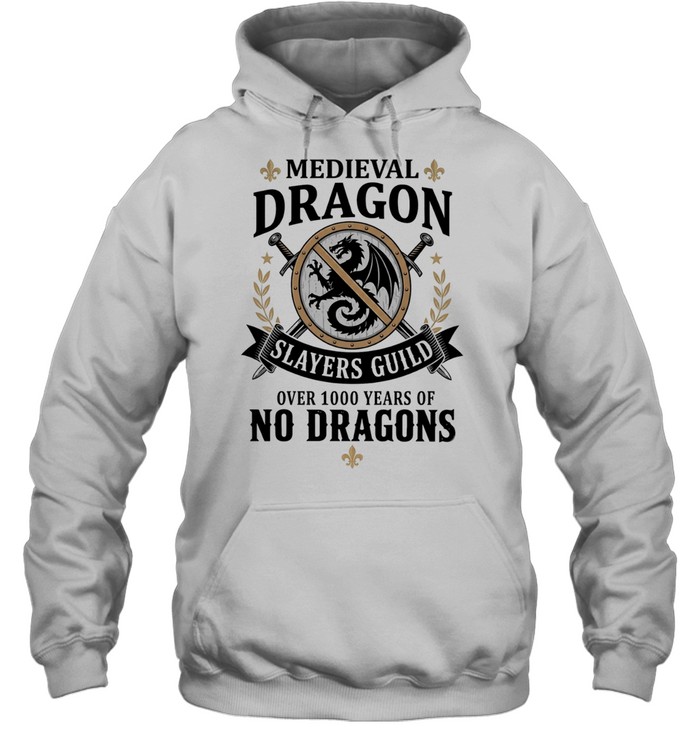 Medieval dragon slayers guild over 1000 years of no dragons Hoodie
