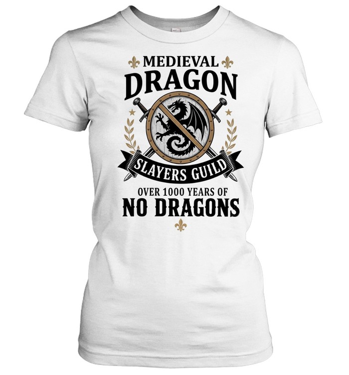 Medieval dragon slayers guild over 1000 years of no dragons Women T-Shirt