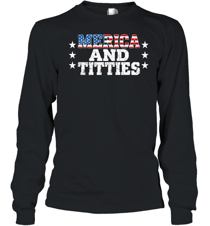 Merica and Titties American Freedom Edgy 4th of July Long Sleeve Tee