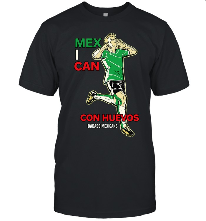 Mexican Con Huevos Badass Mexicans Mexico Soccer Unisex T-Shirt