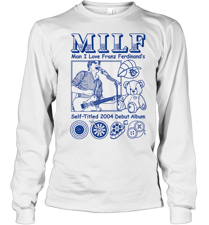 MILF Man I love Franz Ferdinand Self-Titled 2004 Debut Album Long Sleeve Tee