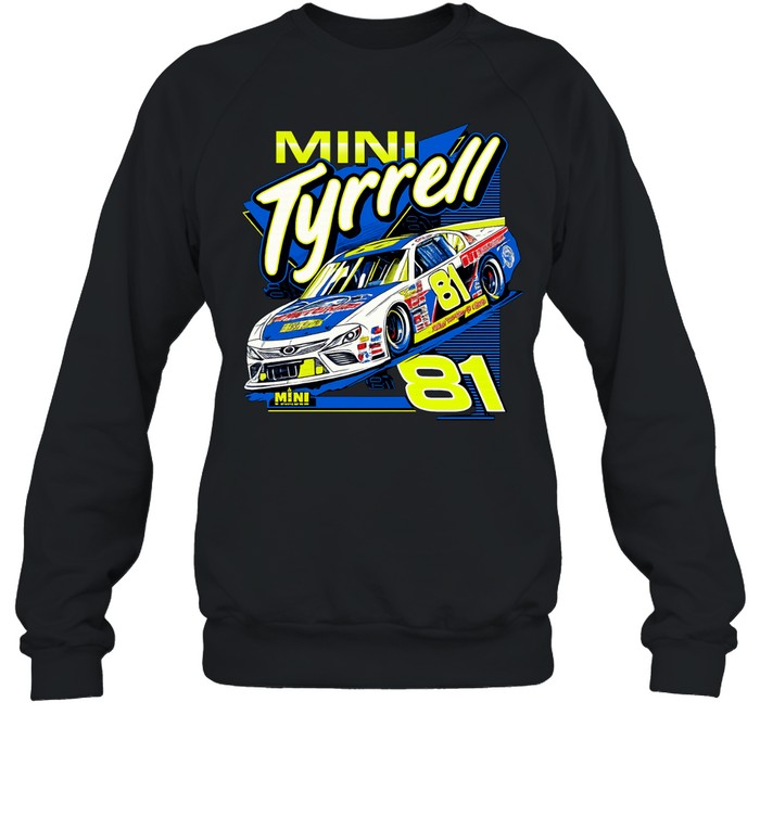 Mini Tyrrell 81 Nascar racing car Mini Ts Tin and Auto Sweatshirt