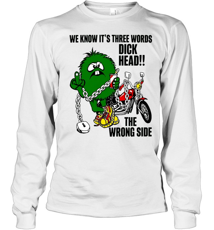 Monster Riding Chopper Motorcycle We Know Its Three Words Long Sleeve Tee