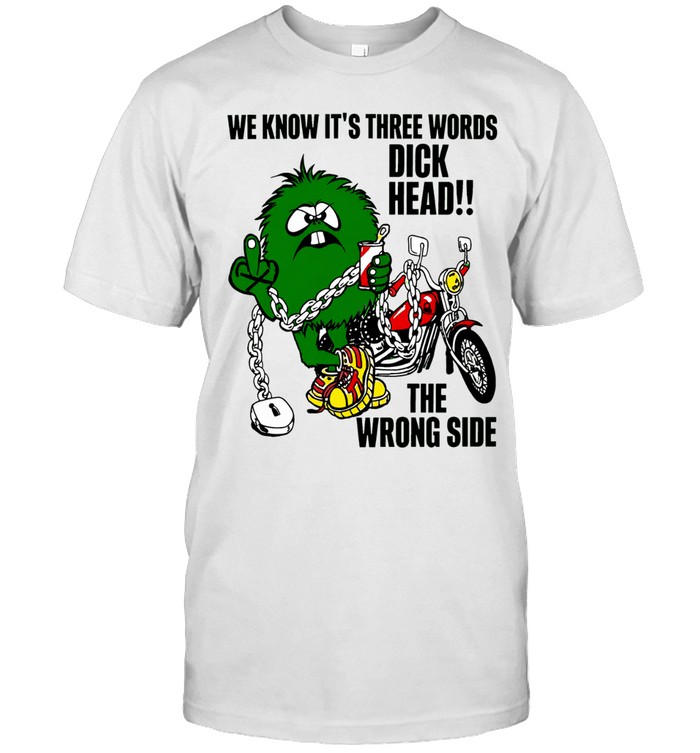 Monster Riding Chopper Motorcycle We Know Its Three Words Unisex T-Shirt