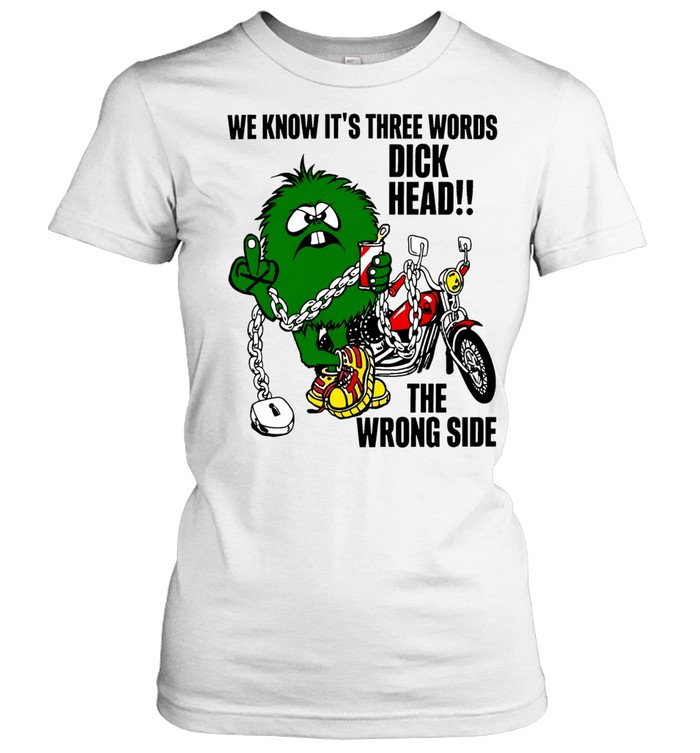 Monster Riding Chopper Motorcycle We Know Its Three Words Women T-Shirt
