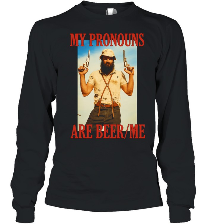 My Pronouns Are Beer Me beer funny Long Sleeve Tee