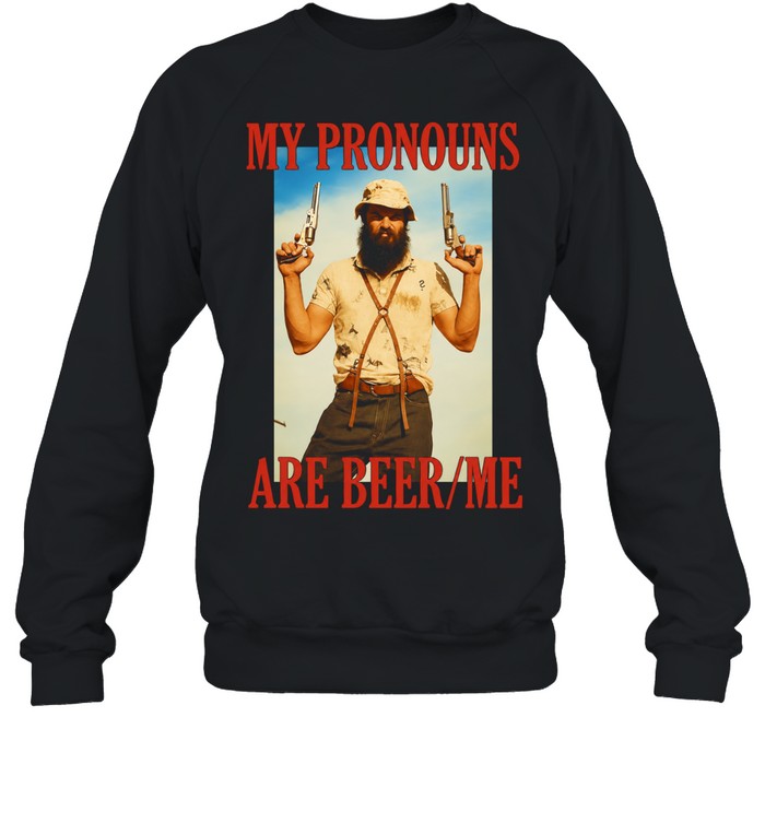 My Pronouns Are Beer Me beer funny Sweatshirt
